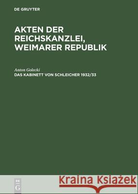 Akten der Reichskanzlei, Weimarer Republik, Das Kabinett von Schleicher 1932/33 Golecki, Anton 9783486418583 Oldenbourg