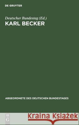 Karl Becker Karl Becker, Deutscher Bundestag 9783486419313 Walter de Gruyter