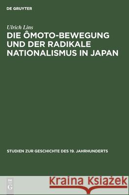 Die Ômoto-Bewegung und der radikale Nationalismus in Japan Ulrich Lins 9783486444513 Walter de Gruyter