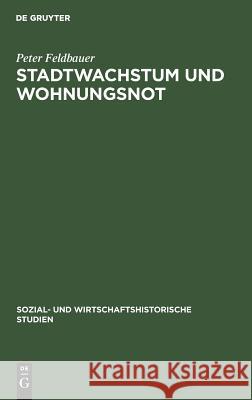 Stadtwachstum und Wohnungsnot Peter Alfred Feldbaue 9783486446319 Walter de Gruyter