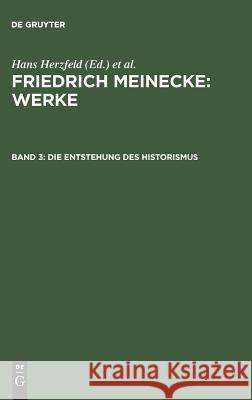 Die Entstehung des Historismus Friedrich Meinecke, Hans Herzfeld, Walther Hofer, Gisela Bock, Jürgen Kocka, Gerhard A Ritter 9783486450835