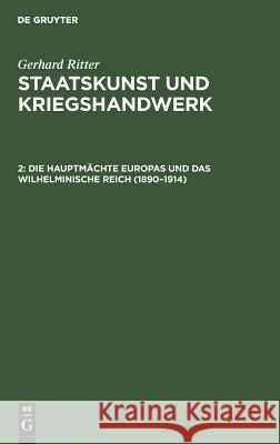 Die Hauptmächte Europas Und Das Wilhelminische Reich (1890-1914) Ritter, Gerhard 9783486457537 Walter de Gruyter