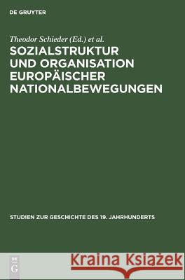 Sozialstruktur und Organisation europäischer Nationalbewegungen Theodor Schieder, Peter Burian 9783486472615