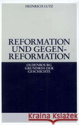 Reformation Und Gegenreformation Lutz, Heinrich Kohler, Alfred  9783486495850