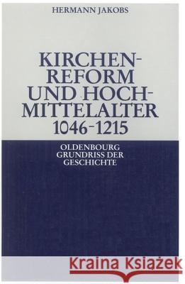 Kirchenreform und Hochmittelalter 1046-1215 Hermann Jakobs 9783486497144 Walter de Gruyter