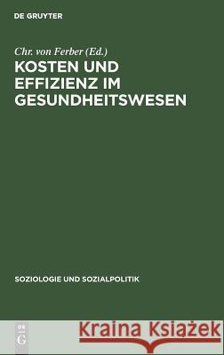 Kosten und Effizienz im Gesundheitswesen Chr Von Ferber 9783486522914 Walter de Gruyter