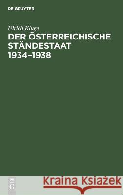 Der österreichische Ständestaat 1934-1938 Ulrich Kluge 9783486523416 Walter de Gruyter