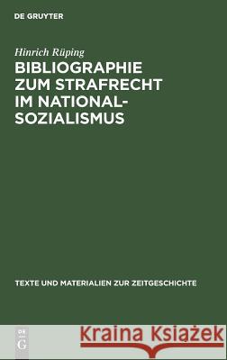 Bibliographie zum Strafrecht im Nationalsozialismus Hinrich Josef Rüping Deuringer, Josef Deuringer, Gisela Von Knorring, Kerstin Langen 9783486527117