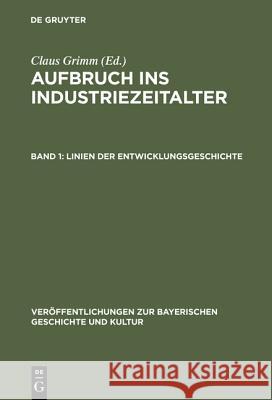 Aufbruch ins Industriezeitalter, Band 1, Linien der Entwicklungsgeschichte Grimm, Claus 9783486527216 Oldenbourg Wissenschaftsverlag