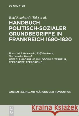 Handbuch politisch-sozialer Grundbegriffe in Frankreich 1680-1820, Heft 3, Philosophe, Philosophie. Terreur, Terroriste, Terrorisme Gumbrecht, Hans Ulrich 9783486527315
