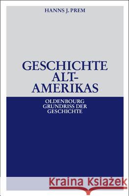 Geschichte Altamerikas Prem, Hanns J.   9783486530322 Oldenbourg