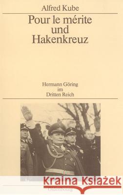 Pour le mérite und Hakenkreuz Kube, Alfred 9783486531220 Oldenbourg Wissenschaftsverlag