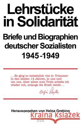 Lehrstücke in Solidarität: Briefe Und Biographien Deutscher Sozialisten 1945-1949 Grebing, Helga 9783486532210