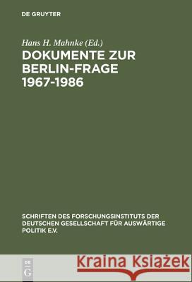 Dokumente Zur Berlin-Frage 1967-1986 Hans H Mahnke 9783486543117 Walter de Gruyter