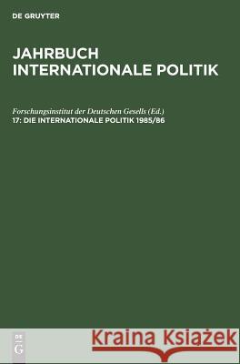 Die Internationale Politik 1985/86 Forschungsinstitut Der Deutschen Gesells 9783486546019 Walter de Gruyter