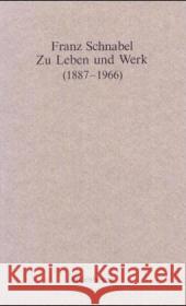 Franz Schnabel - Zu Leben Und Werk (1887-1966): Vorträge Zur Feier Seines 100. Geburtstages Historische Kommission 9783486548716