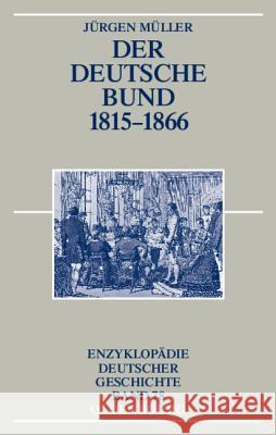 Der Deutsche Bund 1815-1866 Müller, Jürgen 9783486550290