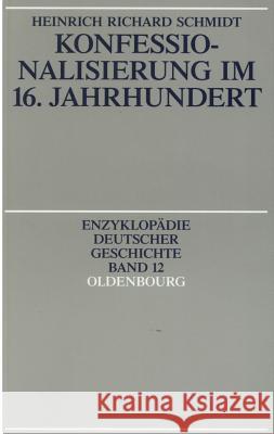 Konfessionalisierung Im 16. Jahrhundert Schmidt, Heinrich R. 9783486550375