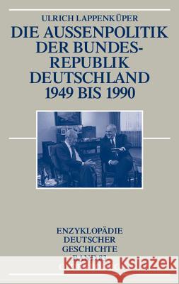 Die Außenpolitik Der Bundesrepublik Deutschland 1949 Bis 1990 Lappenküper, Ulrich 9783486550399 Oldenbourg Wissenschaftsverlag