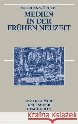 Medien in der Frühen Neuzeit Andreas Wurgler 9783486550795 Walter de Gruyter
