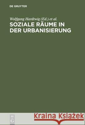 Soziale Räume in der Urbanisierung Wolfgang Hardtwig, Klaus Tenfelde 9783486550917 Walter de Gruyter