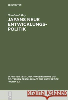 Japans neue Entwicklungspolitik May, Bernhard 9783486552812 Oldenbourg Wissenschaftsverlag