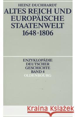 Altes Reich Und Europäische Staatenwelt 1648-1806 Duchhardt, Heinz 9783486554212