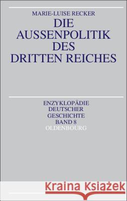 Die Außenpolitik des Dritten Reiches Marie-Luise Recker 9783486555011 Walter de Gruyter