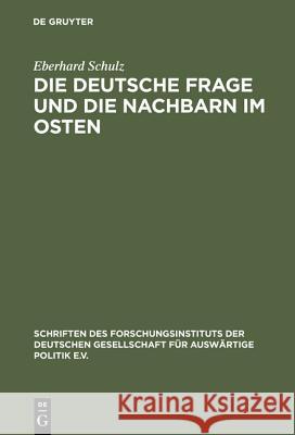 Die Deutsche Frage Und Die Nachbarn Im Osten: Beiträge Zu Einer Politik Der Verständigung Schulz, Eberhard 9783486555615 Oldenbourg Wissenschaftsverlag