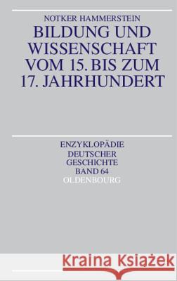 Bildung Und Wissenschaft Vom 15. Bis Zum 17. Jahrhundert Notker Hammerstein 9783486555929