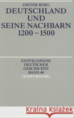 Deutschland Und Seine Nachbarn 1200-1500 Berg, Dieter   9783486557077 Oldenbourg