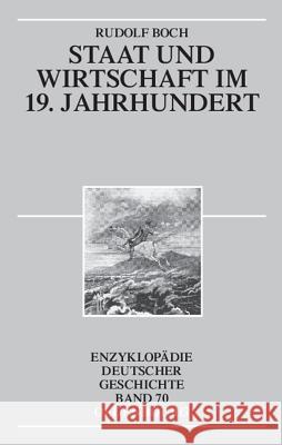 Staat Und Wirtschaft Im 19. Jahrhundert Boch, Rudolf 9783486557121 Oldenbourg Wissenschaftsverlag