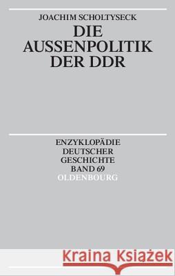 Die Außenpolitik Der Ddr Scholtyseck, Joachim 9783486557480