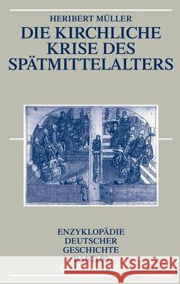 Die Kirchliche Krise Des Spätmittelalters: Schisma, Konziliarismus Und Konzilien Müller, Heribert 9783486558647 Oldenbourg