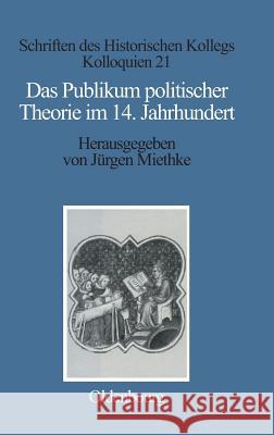 Das Publikum Politischer Theorie Im 14. Jahrhundert Arnold Bühler, Jurgen Miethke 9783486558982 Walter de Gruyter