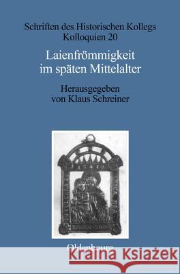 Laienfrömmigkeit im späten Mittelalter Schreiner, Klaus 9783486559026