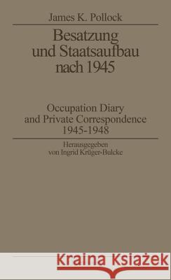 Besatzung und Staatsaufbau nach 1945 Pollock, James K. 9783486560022 Oldenbourg Wissenschaftsverlag