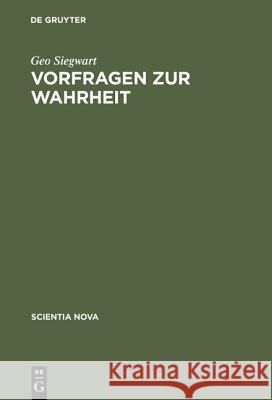 Vorfragen zur Wahrheit Geo Siegwart (University of Greifswald, Germany) 9783486560244 Walter de Gruyter