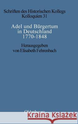 Adel und Bürgertum in Deutschland 1770-1848 Fehrenbach Müller-Luckner, Elisabeth El 9783486560275