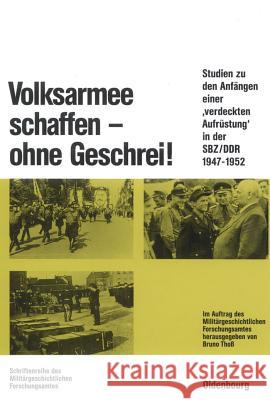 Volksarmee schaffen - ohne Geschrei! Bruno Thoß 9783486560435 Walter de Gruyter