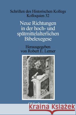 Neue Richtungen in Der Hoch- Und Spätmittelalterlichen Bibelexegese Lerner, Robert E. 9783486560831