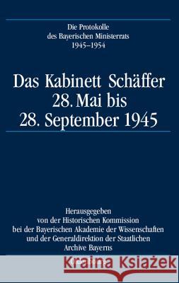 Das Kabinett Schäffer: 28. Mai Bis 28. September 1945 Gelberg, Karl-Ulrich 9783486561036