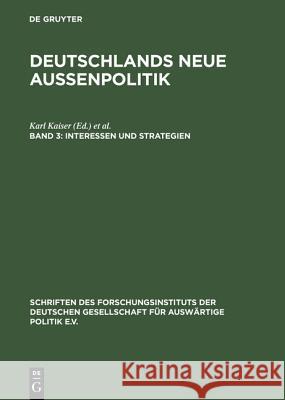 Deutschlands neue Außenpolitik, Band 3, Interessen und Strategien Karl Kaiser, Joachim Krause 9783486561142 Walter de Gruyter