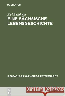 Eine sächsische Lebensgeschichte Buchheim, Karl 9783486561562