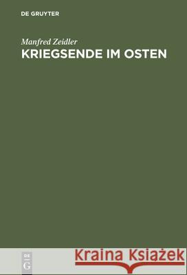 Kriegsende im Osten Manfred Zeidler 9783486561876 Walter de Gruyter