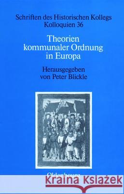 Theorien kommunaler Ordnung in Europa Blickle, Peter 9783486561920