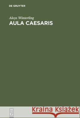 Aula Caesaris: Studien Zur Institutionalisierung Des Römischen Kaiserhofes in Der Zeit Von Augustus Bis Commodus (31 V. Chr.-192 N. Chr.) Aloys Winterling 9783486561951
