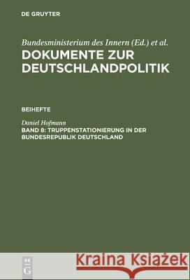 Dokumente zur Deutschlandpolitik, Band 8, Truppenstationierung in der Bundesrepublik Deutschland Bundesministerium Des Innern 9783486562880 Oldenbourg Wissenschaftsverlag