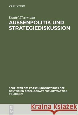 Außenpolitik und Strategiediskussion Daniel Eisermann 9783486563382 Walter de Gruyter
