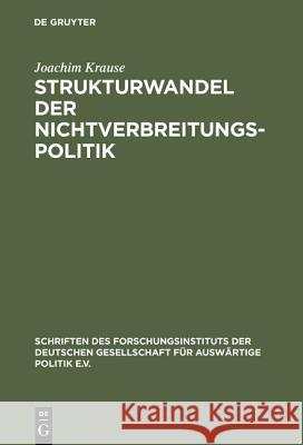 Strukturwandel der Nichtverbreitungspolitik Joachim Krause (Kiel University Germany) 9783486563597 Walter de Gruyter